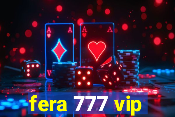 fera 777 vip